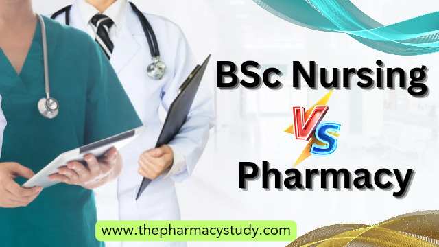 BSc Nursing Vs B Pharmacy Which Course Is Better After 12th